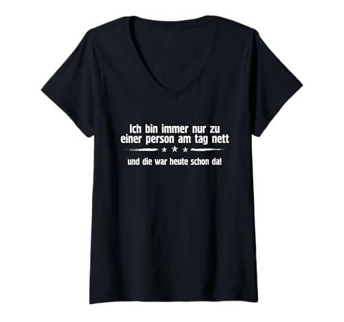 Damen ICH BIN IMMER NUR ZU EINER PERSON NETT. UND DIE WAR HEUTE DA T-Shirt mit V-Ausschnitt Damen ICH BIN IMMER NUR ZU EINER PERSON NETT. UND DIE WAR HEUTE DA T-Shirt mit V-Ausschnitt von NUR ZU EINER PERSON NETT - DIE WAR HEUTE DA. Humor