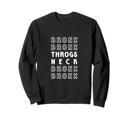 Throgs Neck Bronx NYC Geeignet für Männer und Frauen. Sweatshirt Throgs Neck Bronx NYC Geeignet für Männer und Frauen. Sweatshirt von NYC Borough Pride Products