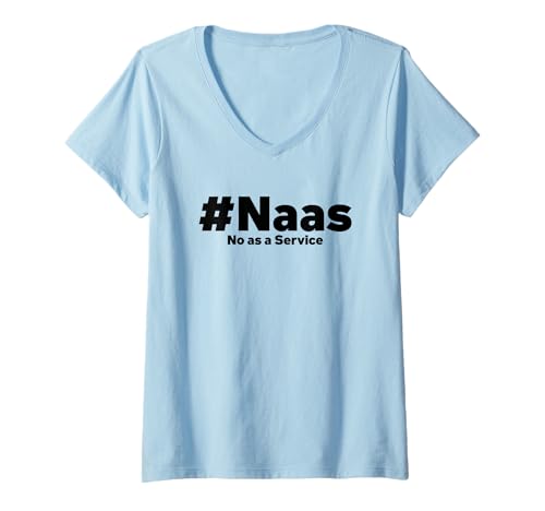 Damen Naas No As A Service Lustiges Tech-Startup-Meme T-Shirt mit V-Ausschnitt Damen Naas No As A Service Lustiges Tech-Startup-Meme T-Shirt mit V-Ausschnitt von Naas No As A Service Programmer Sarcasm
