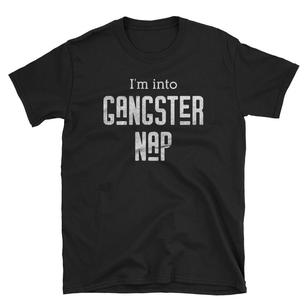 Gangster Nickerchen T-Shirt Lustiges Geschenk Gangster Nickerchen T-Shirt Lustiges Geschenk von NamasteMFG