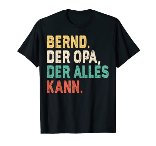 Herren Name Bernd - Bernd Der Opa Der Alles Kann T-Shirt von Name Bernd Sprüche Geburtstag Namenstag