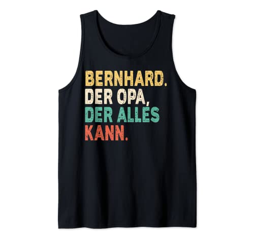 Herren Name Bernhard - Bernhard Der Opa Der Alles Kann Tank Top von Name Bernhard Sprüche Geburtstag Namenstag