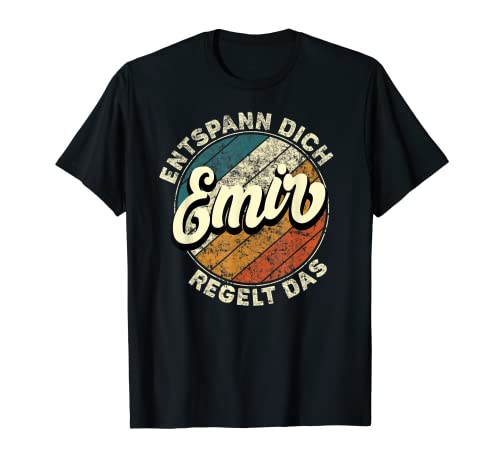 Herren Name Emir - Entspann Dich Emir Regelt Das T-Shirt von Name Emir Namensgeschenk Geburtstag