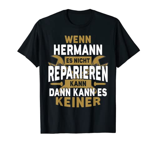 Herren Hermann TShirt Name - Wenn Hermann Es Nicht Reparieren Kann T-Shirt von Name Geburtstag Opa Papa Lustiger Spruch Vorname