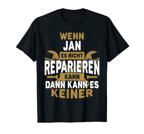 Herren Jan TShirt Name - Wenn Jan Es Nicht Reparieren Kann T-Shirt von Name Geburtstag Opa Papa Lustiger Spruch Vorname