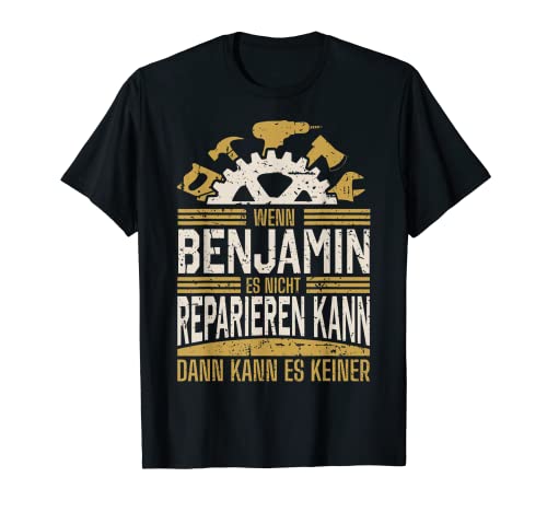 Herren Name Benjamin Wenn Benjamin Es Nicht Reparieren Kann T-Shirt von Name Geburtstag Opa Papa Lustiger Spruch Vorname