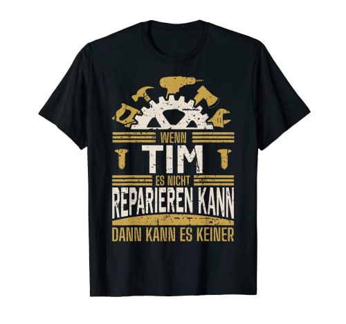 Herren Name Tim Wenn Tim Es Nicht Reparieren Kann T-Shirt von Name Geburtstag Opa Papa Lustiger Spruch Vorname