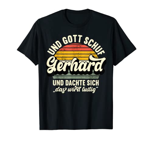 Herren Name Gerhard Spruch - Und Gott Schuf Gerhard T-Shirt Herren Name Gerhard Spruch - Und Gott Schuf Gerhard T-Shirt von Name Gerhard Lustiger Spruch Geburtstag