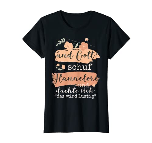 Damen Name Hannelore Geburtstag - Und Gott Schuf Hannelore T-Shirt von Name Hannelore Personalisierte Lustige Sprüche