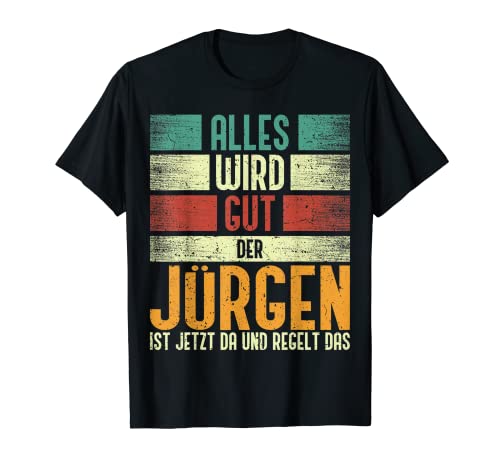Herren Jürgen Name Geburtstag Namenstag - Alles Wird Gut T-Shirt von Name Jürgen Geschenke Lustige Sprüche