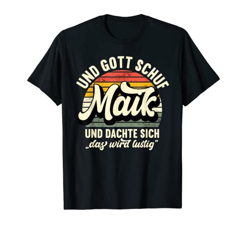 Herren Name Maik Spruch - Und Gott Schuf Maik T-Shirt von Name Maik Lustiger Spruch Geburtstag