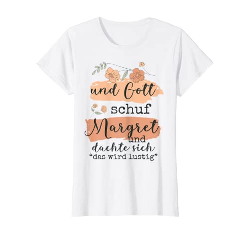 Damen Name Margret Geburtstag - Und Gott Schuf Margret T-Shirt von Name Margret Personalisierte Lustige Sprüche