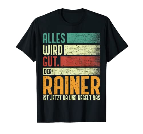 Herren Rainer Name Geburtstag Namenstag - Alles Wird Gut T-Shirt von Name Rainer Geschenke Lustige Sprüche