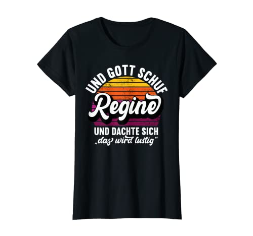 Damen Name Regine Spruch - Und Gott Schuf Regine T-Shirt von Name Regine Lustiger Spruch Geburtstag