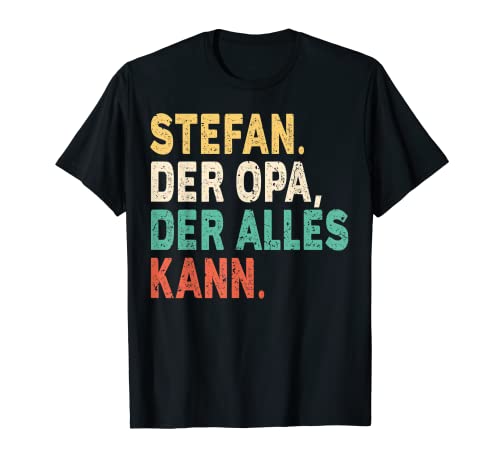 Herren Name Stefan - Stefan Der Opa Der Alles Kann T-Shirt von Name Stefan Sprüche Geburtstag Namenstag