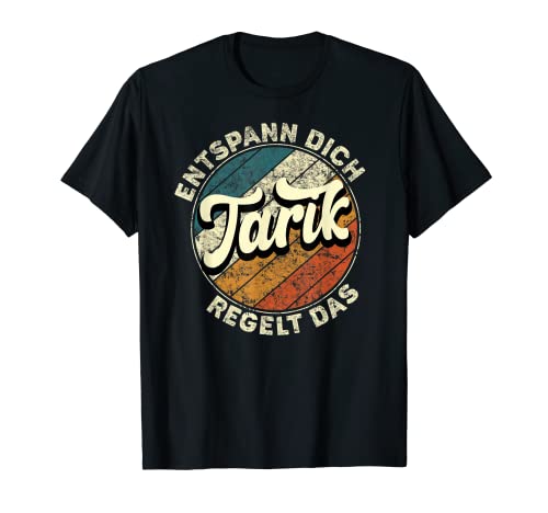 Herren Name Tarik - Entspann Dich Tarik Regelt Das T-Shirt Herren Name Tarik - Entspann Dich Tarik Regelt Das T-Shirt von Name Tarik Namensgeschenk Geburtstag