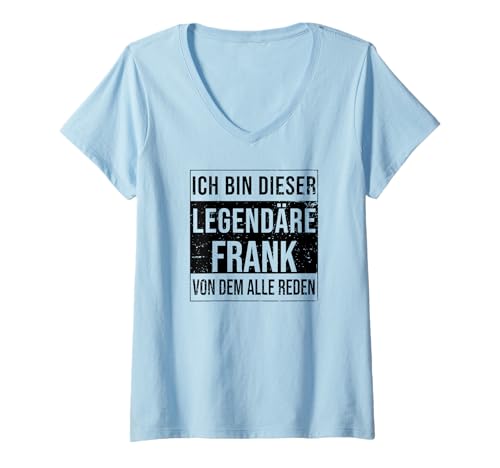 Damen Ich Bin Dieser legendäre Shirt Geschenkidee für Frank T-Shirt mit V-Ausschnitt Damen Ich Bin Dieser legendäre Shirt Geschenkidee für Frank T-Shirt mit V-Ausschnitt von Namens Geschenke für Männer Namens Geschenke Junge