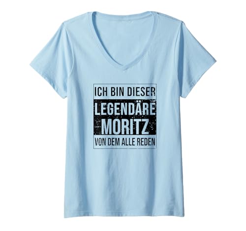 Damen Ich Bin Dieser legendäre Shirt Geschenkidee für Moritz T-Shirt mit V-Ausschnitt von Namens Geschenke für Männer Namens Geschenke Junge