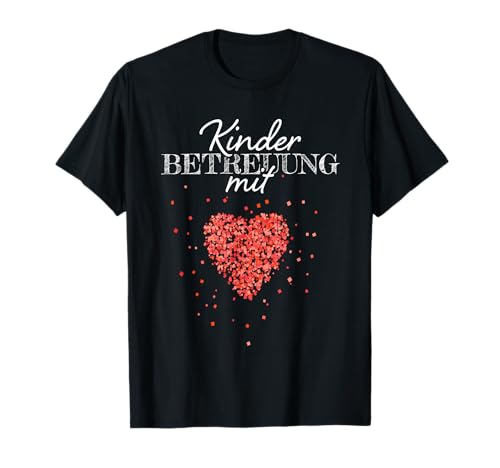 Kinder Betreuung Mit Herz Kindergarten Kita Kinderheim T-Shirt Kinder Betreuung Mit Herz Kindergarten Kita Kinderheim T-Shirt von Nanny Babysitter Tagesmutter Erzieherin Geschenk