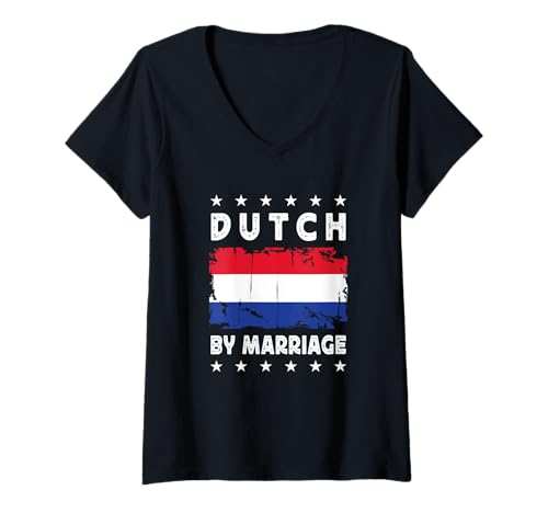 Damen Dutch by Marriage Dutch Wife Husband Netherlands Flag T-Shirt mit V-Ausschnitt von Nations Spouses Novelty Designs ...