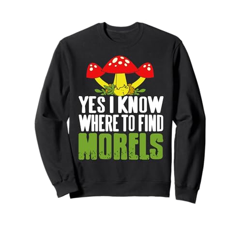 Ich Weiß Wo Man Morcheln Findet Waldsammler Humor Sweatshirt von Natur Pilzfreund Sammler Und Wanderfans