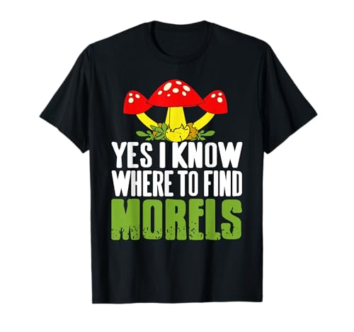 Ich Weiß Wo Man Morcheln Findet Waldsammler Humor T-Shirt von Natur Pilzfreund Sammler Und Wanderfans