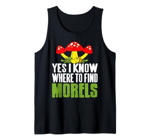 Ich Weiß Wo Man Morcheln Findet Waldsammler Humor Tank Top von Natur Pilzfreund Sammler Und Wanderfans
