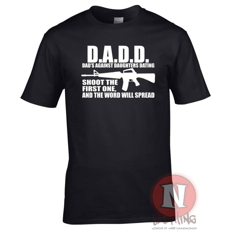 Dads Gegen Töchter Dating T-Shirt. Schießen Sie Den Ersten Und Das Wort Wird Sich Verbreiten von Naughteesclothing