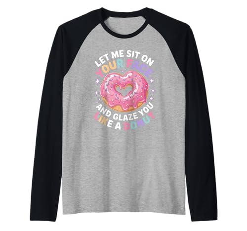Lustiger Spruch Let Me Sit on Your Face Like a Donut Women Men Raglan von Naughty Humor Couples Boyfriend Lover Adult Humor