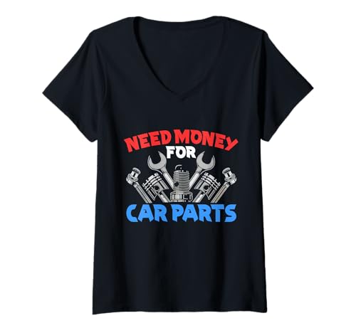Damen Need Money for Car Parts Lustiges Mechaniker-T-Shirt T-Shirt mit V-Ausschnitt von Need Money For Car Parts Funny Tee