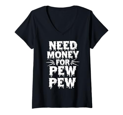 Damen Need Money for Pew Pew Lustiges Geld T-Shirt mit V-Ausschnitt Damen Need Money for Pew Pew Lustiges Geld T-Shirt mit V-Ausschnitt von Need Money For Pew Pew tee