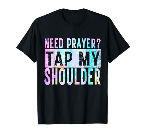 Brauche EIN Gebet, klopfe auf Meine Schulter Christliche Männer Frauen T-Shirt von Need Prayer Tap My Shoulder Clothing.