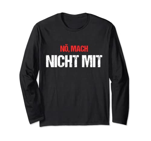 Nö, Mach Nicht Mit Verweigern Stur Damen Deko Lustige Spruch Langarmshirt von Nein Herren Männer Frauen Verneinen Nicht Dabei