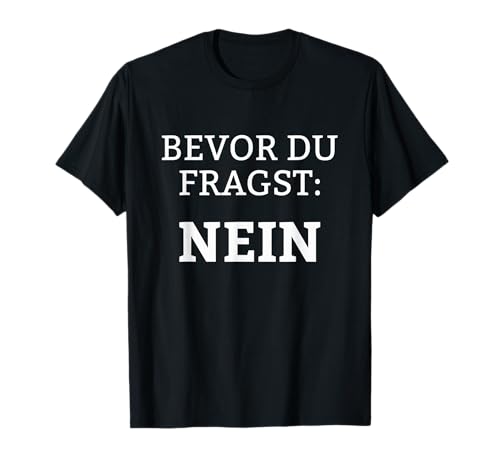 Nein - Job & Arbeit - lustiges Design Bevor du fragst - Nein T-Shirt Schwarz S Klassische Passform Kurzarm Rundhals-Ausschnitt Frauen Erwachsene Nein - Job & Arbeit - lustiges Design Bevor du fragst - Nein T-Shirt Schwarz S Klassische Passform Kurzarm Rundhals-Ausschnitt Frauen Erwachsene von Nein - Job & Arbeit - lustiges Design