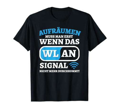 Controller Computer Aufräumen muss man erst wenn das Wlan T-Shirt Controller Computer Aufräumen muss man erst wenn das Wlan T-Shirt von Gamer dont Level Gaming Geek Gamen Frau Mann