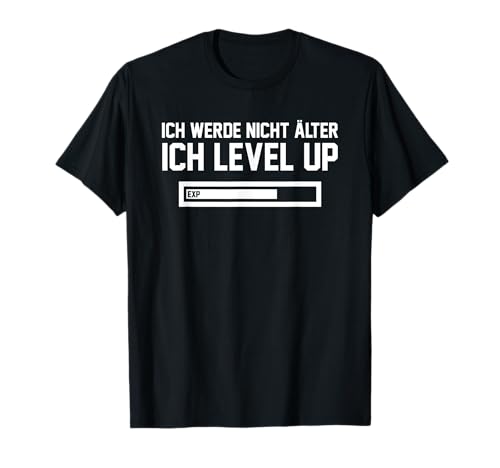 Party Jungs Mädchen ich werde nicht älter ich level up T-Shirt von Gamer dont Level Gaming Geek Gamen Frau Mann