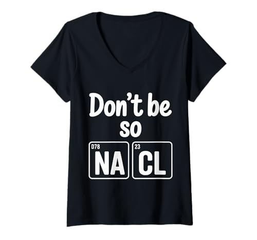 Damen Don't Be So NA Cl Salzige Chemie -Nerd -Witz - T-Shirt mit V-Ausschnitt von Nerd Humorelemente Chemie