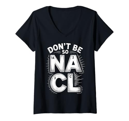 Damen Don't Be So NA Cl Salzige Chemie -Nerd -Witz - T-Shirt mit V-Ausschnitt von Nerd Humorelemente Chemie