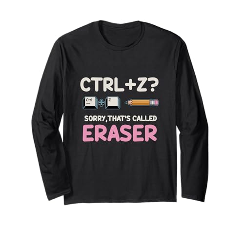Strg Z Sorry Das nennt Man Radiergummi Lustiger Schulhumor Langarmshirt von Nerdige Zeichnungen Humor Bildung Studenten Lehrer