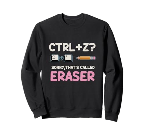 Strg Z Sorry Das nennt Man Radiergummi Lustiger Schulhumor Sweatshirt Strg Z Sorry Das nennt Man Radiergummi Lustiger Schulhumor Sweatshirt von Nerdige Zeichnungen Humor Bildung Studenten Lehrer