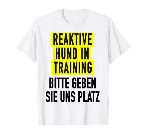 Reaktiver Hund im Training für Frauen und nervöse Hundebesitzer T-Shirt Reaktiver Hund im Training für Frauen und nervöse Hundebesitzer T-Shirt von Nervous Dog Reactive Dog Owner Training Apparel