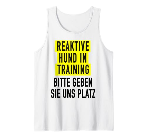 Reaktiver Hund im Training für Frauen & nervöse Hundebesitzer Tank Top Reaktiver Hund im Training für Frauen & nervöse Hundebesitzer Tank Top von Nervous Dog Reactive Dog Owner Training Apparel