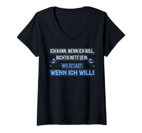 Damen ICH KANN WENN ICH WILL RICHTIG NETT SEIN GESAGT WENN WILL T-Shirt mit V-Ausschnitt von Nett anstrengend freundliche Stimmung unangenehm