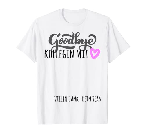 Kollegin mit Herz Kollegen Mitarbeiter Verabschiedung Damen T-Shirt Kollegin mit Herz Kollegen Mitarbeiter Verabschiedung Damen T-Shirt von Neue Jobwechsel Unterschrift Rente Ruhestand