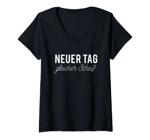 Damen Neuer Tag gleicher Scheiß. New Day same shit Fun T-Shirt mit V-Ausschnitt von Neuer Tag gleicher Scheiß. Different day Same shit