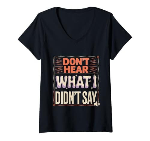 Damen Don't Hear What I Didn't Say Autismuskommunikation T-Shirt mit V-Ausschnitt Damen Don't Hear What I Didn't Say Autismuskommunikation T-Shirt mit V-Ausschnitt von Neurodivergent -Expressionszitate