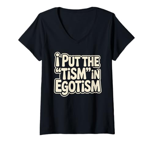 Damen Ich setze Egoismus in Egoismus Lustiger Autismus Autismus Autistischer Stolz Humor T-Shirt mit V-Ausschnitt von Neurodivergent Humor Co