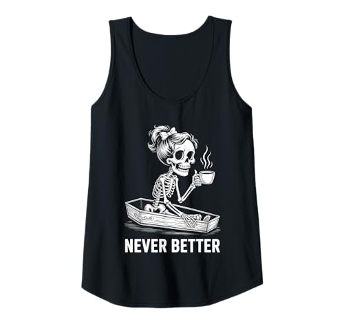 Damen T-Shirt mit Aufschrift Never Better Skelett im Sarg Tank Top Damen T-Shirt mit Aufschrift Never Better Skelett im Sarg Tank Top von Never Better Skeleton In Coffin Vibes