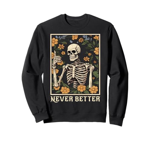 Halloween-Shirts für Frauen Never Better Skelett Lustiger Schädel Sweatshirt von Never Better Skeleton Vintage Shirt Women Mens