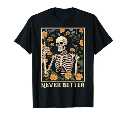 Halloween-Shirts für Frauen Never Better Skelett Lustiger Schädel T-Shirt von Never Better Skeleton Vintage Shirt Women Mens